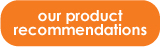 our product recommendations